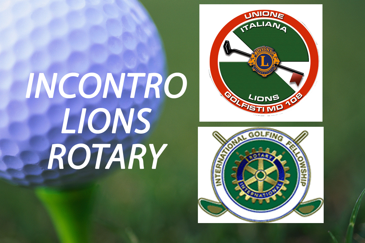 INCONTRO LIONS-ROTARY A GARDAGOLF (iscrivetevi presso il circolo)